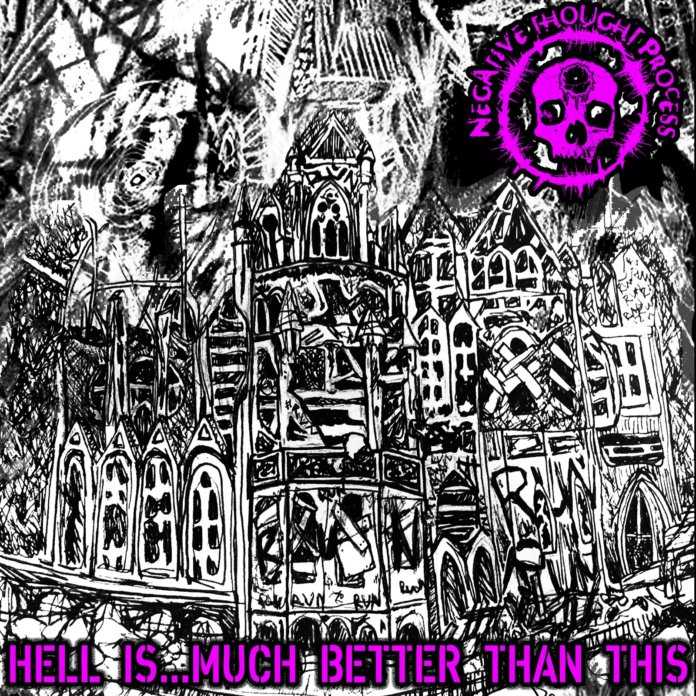 Negative Thouths Process - Hell Is...Much Better Than This (2020)