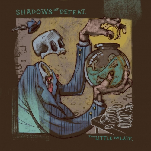 Shadows Of Defeat – Too Little Too Late