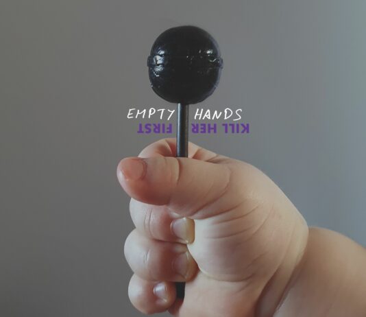 Kill Her First – Empty Hands ::: Review (2021) Kill Her First - Empty Hands (2021)