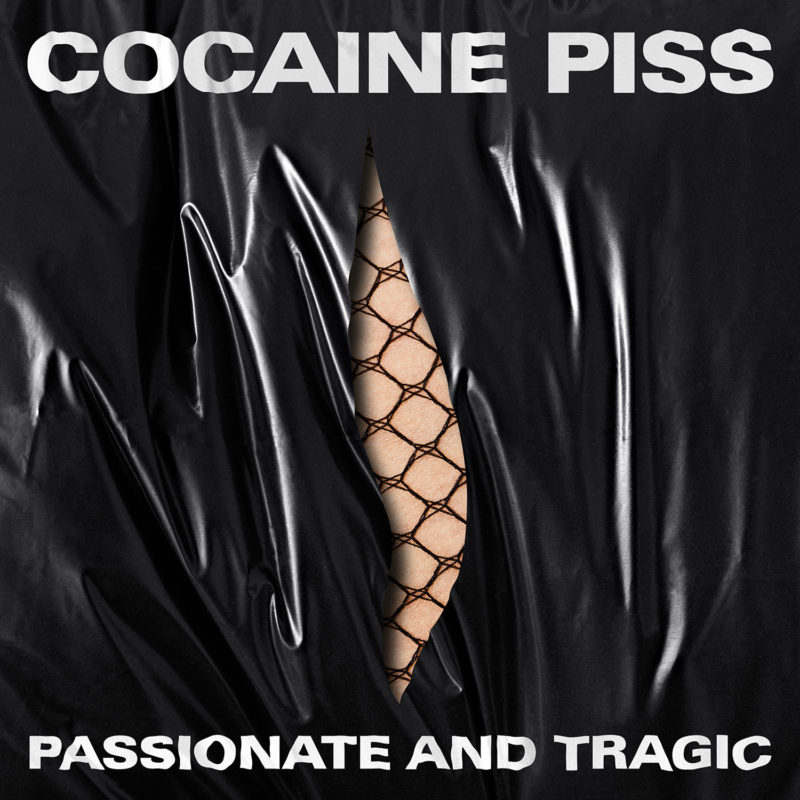 Cocaine Piss - Passionate and Tragic