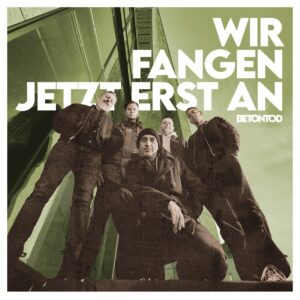 Betontod - Wir fangen jetzt erst an