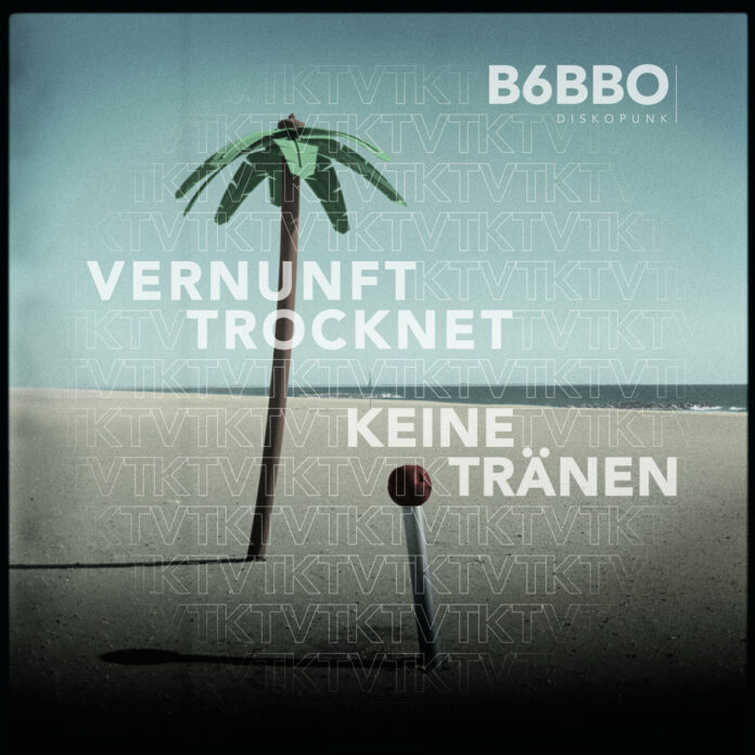 B6BBO - Vernunft trocknet keine Tränen