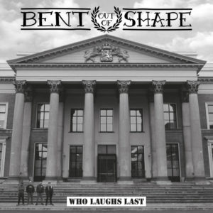 Bent Ouf Of Shape - Who Laughs Last (2020)