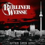 Berliner Weisse – Spüre dein Herz (2021)