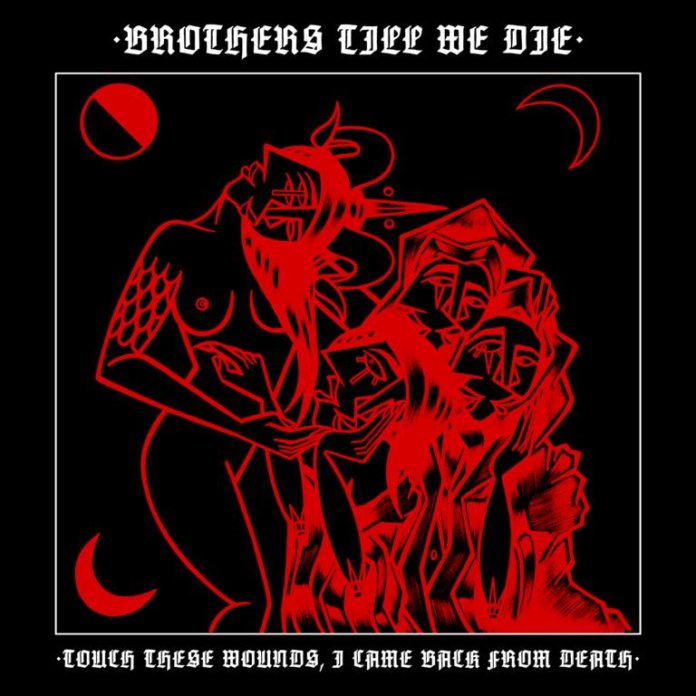 Brothers Till We Die - Touch These Wounds, I Came Back From Death (2019)