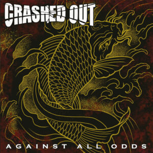 Crashed Out - Against All Odds (2022)