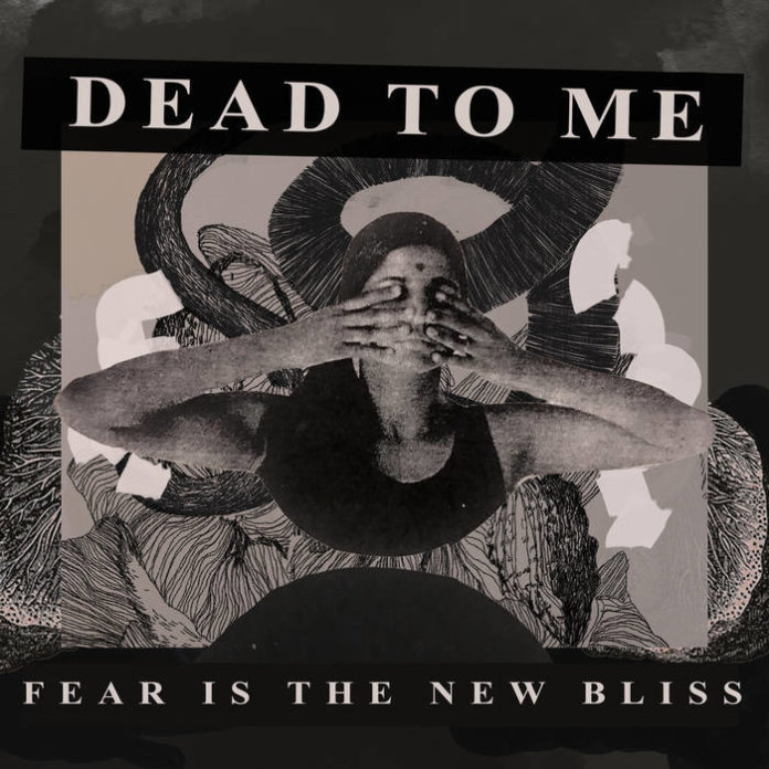 Dead To Me - Fear Is The New Bliss