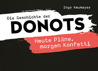 Die Geschichte der Donots - Heute Pläne, morgen Konfetti von Ingo Neumayer (© Ventil Verlag)