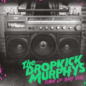 Dropkick Murphys - Turn Up That Dial (2021)