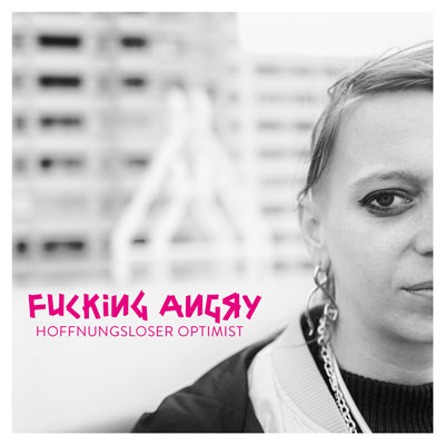 Fucking Angry - Hoffnungsloser optimist