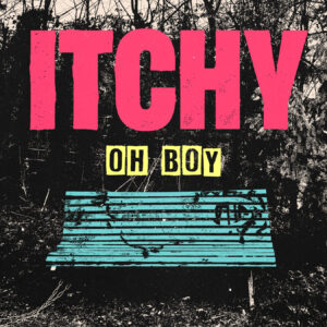 Itchy - Oh Boy
