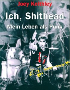 Joey Keithley (D.O.A.) - Ich, Shithead - Mein Leben als Punk (© Iron Pages Books)