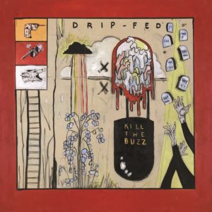 Drip-Fed – Kill The Buzz (2021)