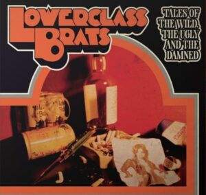 Lower Class Brats - Tales Of The Wild, The Ugly And The Damned (2023)