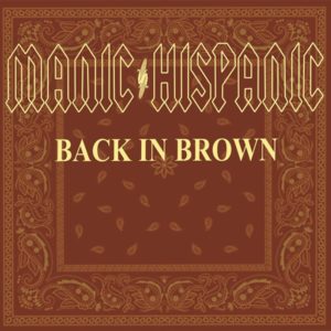 Manic Hispanic - Back In Brown (2021)