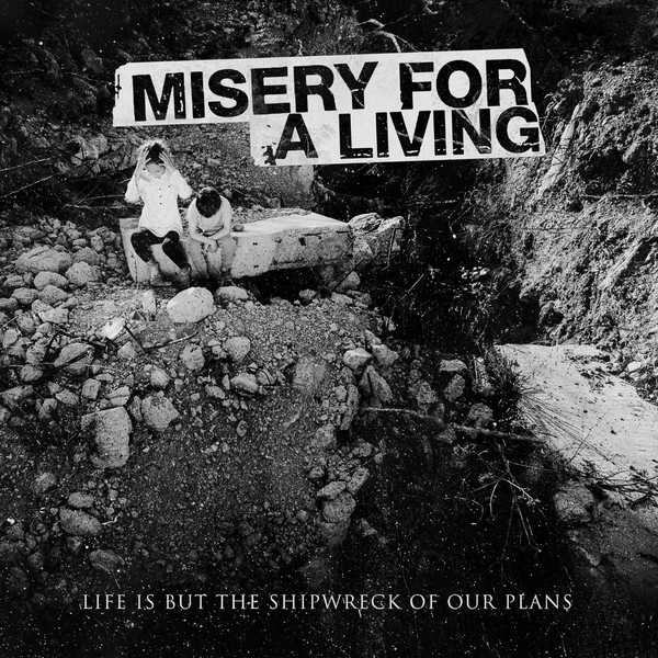 Misery For A Living - Life Is But The Shipwreck Of Our Plans (2021)