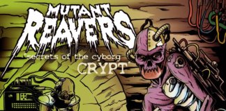 Mutant Reavers - Secrets Of The Cyborg Crypt ::: Review (2017)