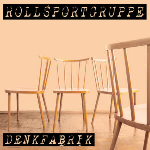 Rollsportgruppe - Denkfabrik (2023)