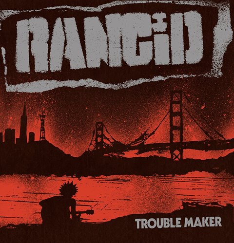 Rancid - Trouble Maker 2017