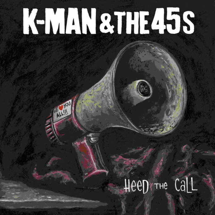 K-Man & The 45s - Heed The Call (2026)