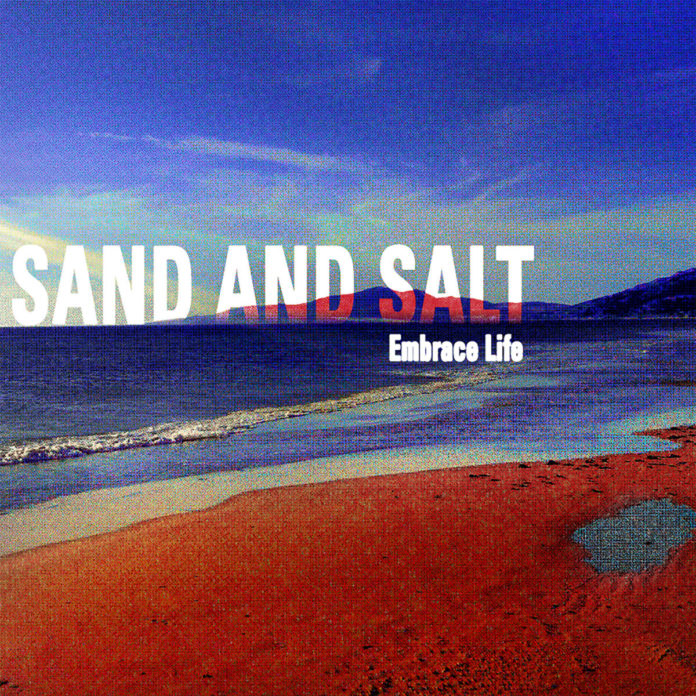Sand & Salt - Embrace Life (2021)