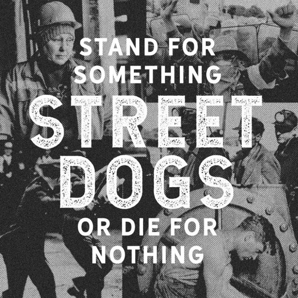 Street Dogs -  Stand For Something or Die For Nothing