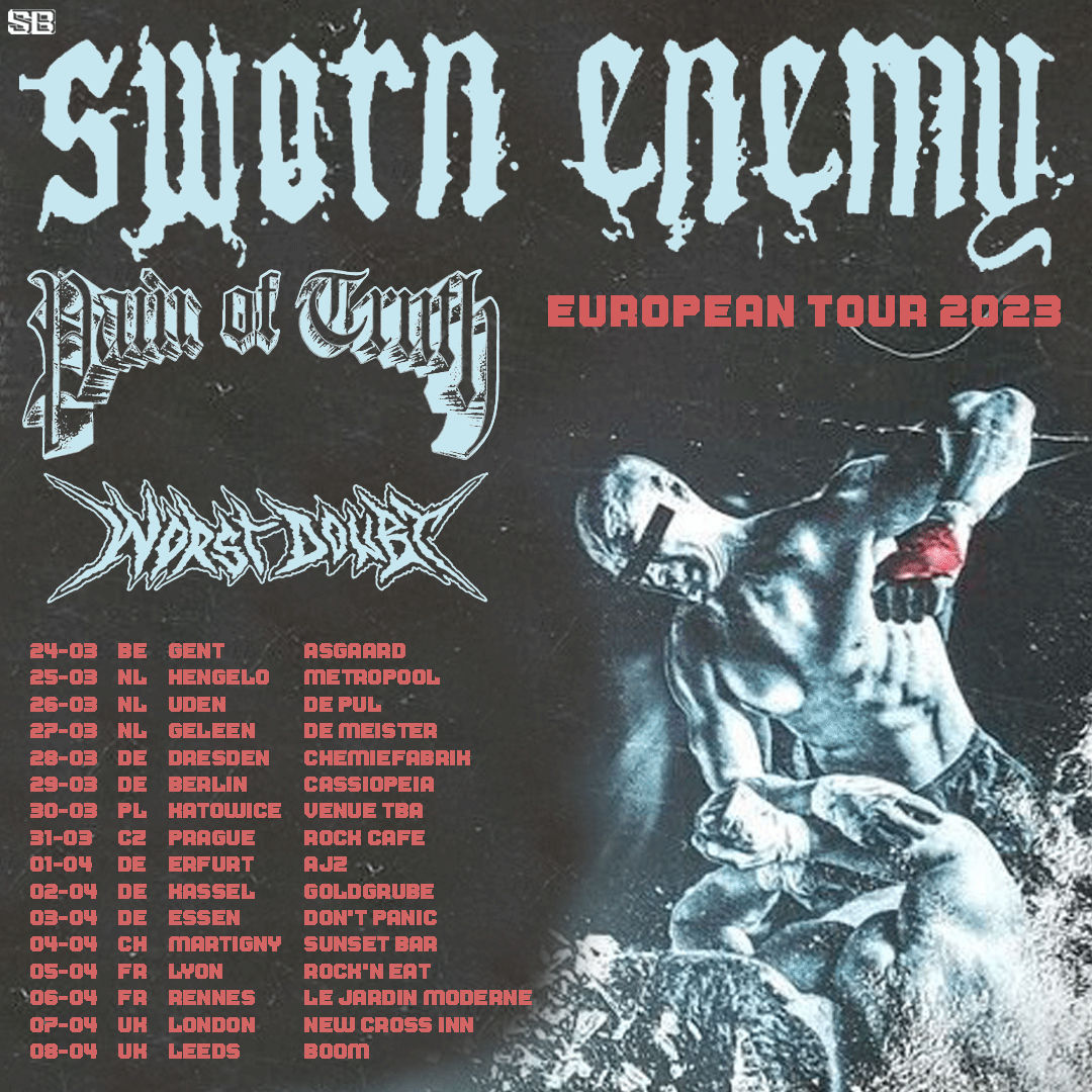 Sworn Enemy, Pain Of Truth & Worst Doubt - Europa-Tour 2023
