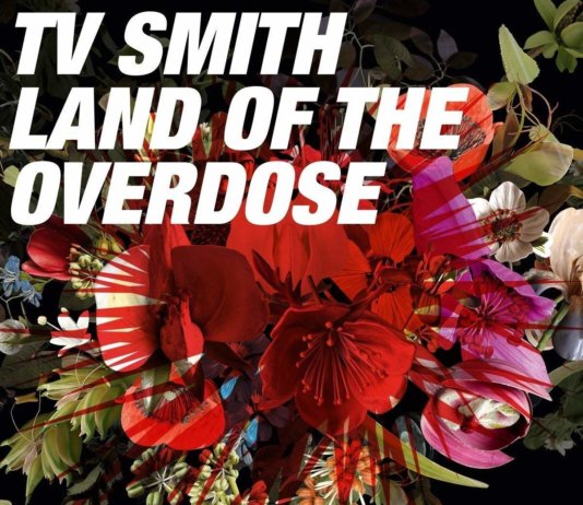TV Smith – Land Of The Overdose ::: Review (2018) TV Smith - Land Of The Overdose