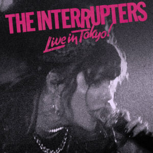 The Interrupters - Live In Tokyo! (2021)
