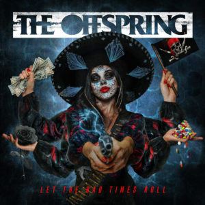 The Offspring - Let The Bad Times Roll (2021)