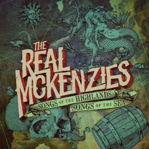 The Real McKenzies - Songs Of The Highlands, Songs Of The Sea (2022)
