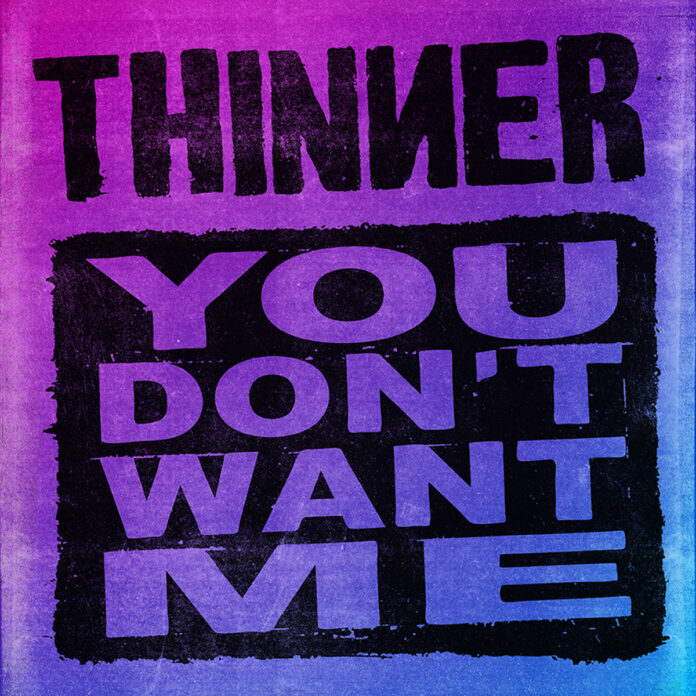 Thinner - You Don't Want Me (2022)
