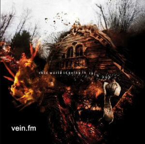 Vein.FM - This World Is Going To Ruin You (2022)