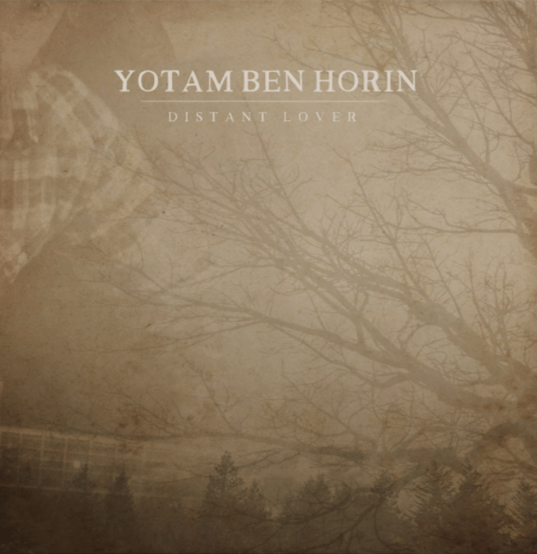 Yotam Ben Horin - Distant Lover