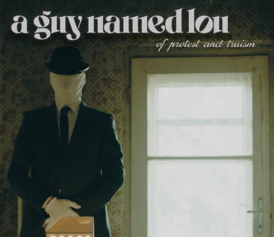 A Guy Named Lou – Of Protest And Truism (2024)