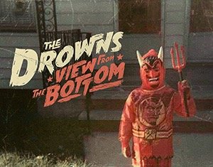 The Drowns - View From The Bottom