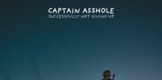 Captain Asshole – Successfully Not Giving Up (2022)