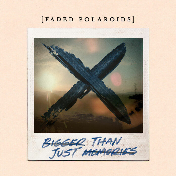 Faded Polaroids - Bigger Than Just Memories (2023)