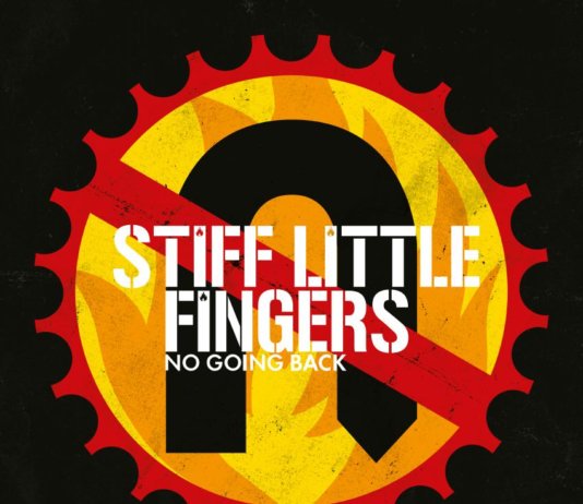 Stiff Little Fingers – No Going Back (Rerelease) ::: Review (2017)