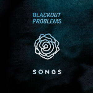 © Blackout Problems - Songs