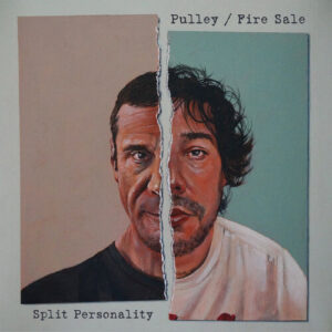 © Pulley + Fire Sale - Split Personality Split 7Inch