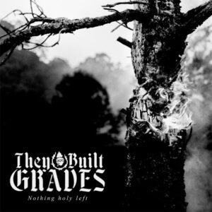 © They Built Graves - Nothing Holy Left (EP Cover)